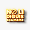 No li diguis a la mama
