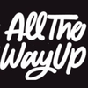 All The Way Up